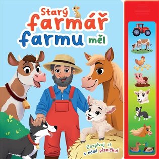 Starý farmář farmu měl (Zazpívej si s nám písničku!) - kniha z kategorie Naučné knihy