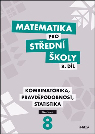 Matematika pro střední školy 8.díl - učebnice - Kombinatorika, pravděpodobnost, statistika