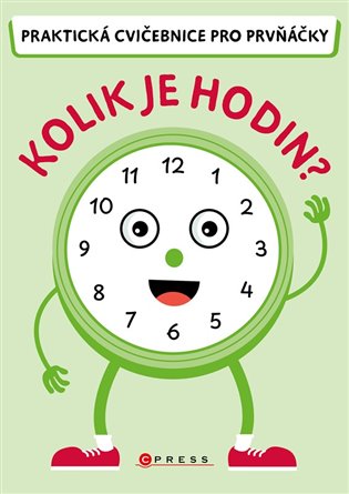 Kolik je hodin? (Praktická cvičebnice pro prvňáčky)