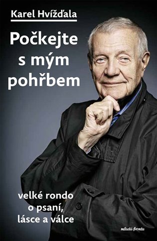 Počkejte s mým pohřbem - Karel Hvížďala