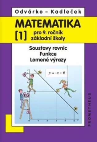 Matematika pro 9. ročník ZŠ, 1. díl – Soustavy rovnic; Funkce; Lomené výrazy koupíte na Kosmas.cz