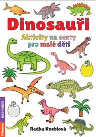 Dinosauři: Aktivity na cesty pro malé děti - Radka Kneblová