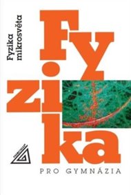 Fyzika pro gymnázia - Fyzika mikrosvěta - Ivan Štoll
