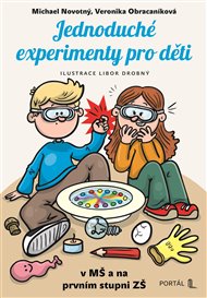 Jednoduché experimenty pro děti: v MŠ a na prvním stupni ZŠ - Michael Novotný, Veronika Obracaníková