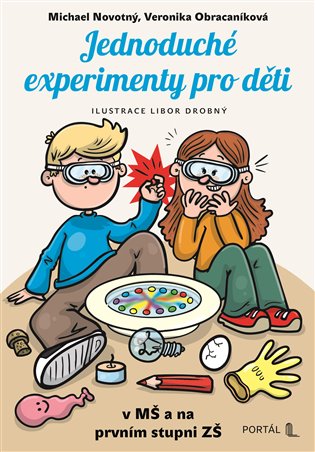 Jednoduché experimenty pro děti: v MŠ a na prvním stupni ZŠ - Michael Novotný, Veronika Obracaníková
