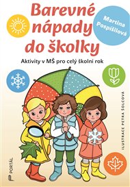 Barevné nápady do školky: Aktivity v MŠ pro celý školní rok - Martina Pospíšilová