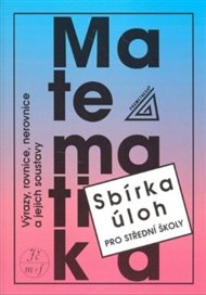 Matematika - Výrazy, rovnice, nerovnice a jejich soustavy - sbírka úloh pro střední školy - František Janeček