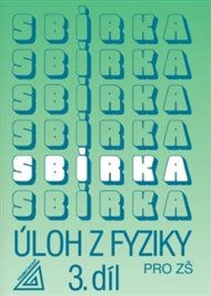 Sbírka úloh z fyziky pro ZŠ, 3. díl - Jiří Bohuněk