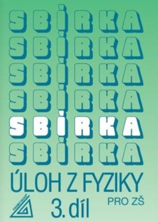 Sbírka úloh z fyziky pro ZŠ, 3. díl - Jiří Bohuněk