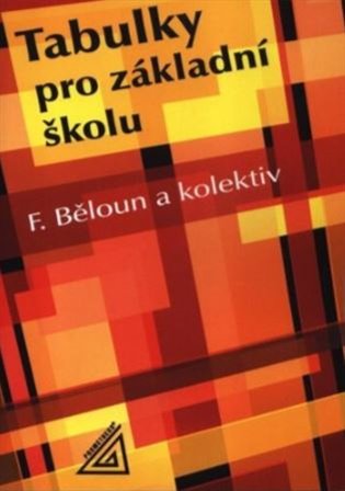 Tabulky pro základní školu - František Běloun,  kol.
