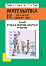 Matematika pro 7. ročník základní školy - 2.díl (Poměr; přímá a nepřímá úměrnost; procenta) - Jiří Kadleček