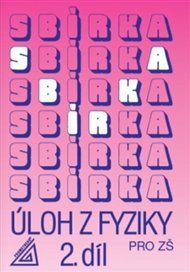 Sbírka úloh z fyziky pro ZŠ, 2. díl - Jiří Bohuněk