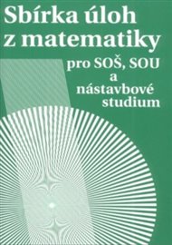 Sbírka úloh z matematiky pro SOŠ, SOU a nástavbová studium - Milada Hudcová, Libuše Kubičíková