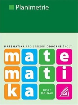 Matematika pro střední školy - Planimetrie - Josef Molnár