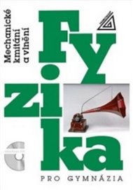 Fyzika pro gymnázia - Mechanické kmitání a vlnění (kniha + CD) - Oldřich Lepil