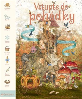 Vstupte do pohádky. Kolekce klasických příběhů - Gabriella Barouchová, Helen Mortimer
