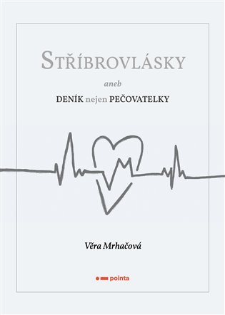 Stříbrovlásky: aneb Deník nejen pečovatelky - 