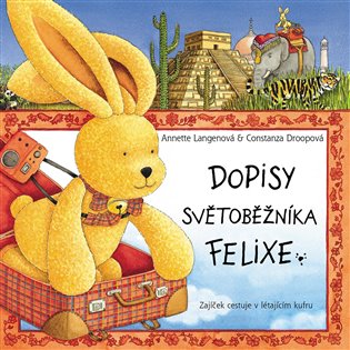 Dopisy světoběžníka Felixe (Zajíček cestuje v létajícím kufru) - Annette Langenová, Constanza Droopová
