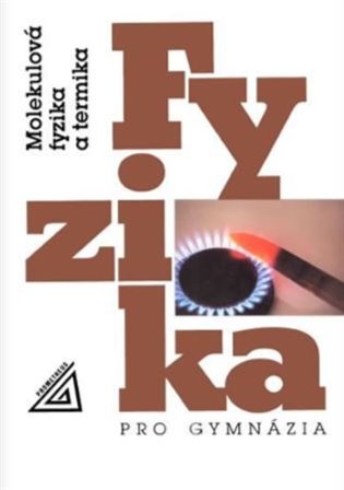 Fyzika pro gymnázia - Molekulová fyzika a termika: + CD - Karel Bartuška