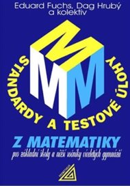 Standardy a testové úlohy z matematiky pro základní školy a nižší ročníky víceletých gymnázií - Eduard Fuchs, Dan Hrubý,  kol.