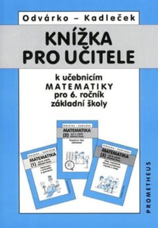 Knížka pro učitele k matematice pro 6.ročník ZŠ - Jiří Kadleček, Oldřich Odvárko