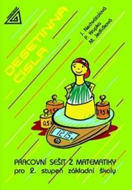 Desetinná čísla - Pracovní sešit z matematiky pro 2. stupeň základní školy - Michaela Jedličková, Peter Krupka, Jana Nechvátalová