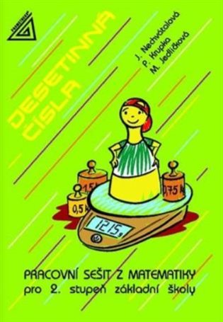 Desetinná čísla - Pracovní sešit z matematiky pro 2. stupeň základní školy - Michaela Jedličková, Peter Krupka, Jana Nechvátalová