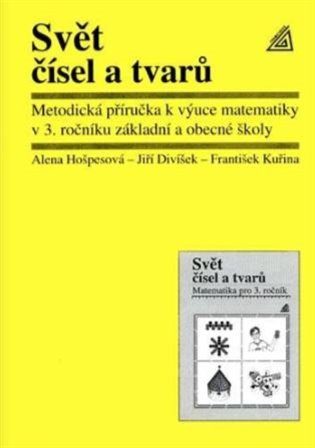 Matematika pro 3. roč. ZŠ Svět čísel a tvarů - metodická příručka - Jiří Divíšek, Alena Hošpesová, František Kuřina