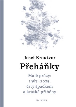 Přeháňky: Malé prózy: 1967 - 2025, črty špačkem a jiné příběhy - Josef Kroutvor