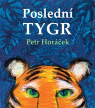 Poslední tygr - Petr Horáček