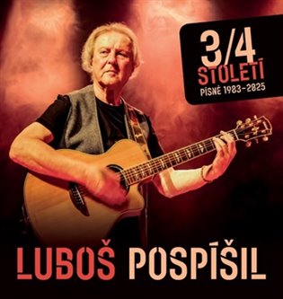 3/4 století - Písně 1983-2025 - Luboš Pospíšil