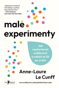 Malé experimenty: Jak nastartovat zvědavost a nebát se žít po svém - Anne-Laure Le Cunff