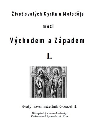 Život svatých Cyrila a Metoděje mezi Východem a Západem I. - Matěj Pavlík