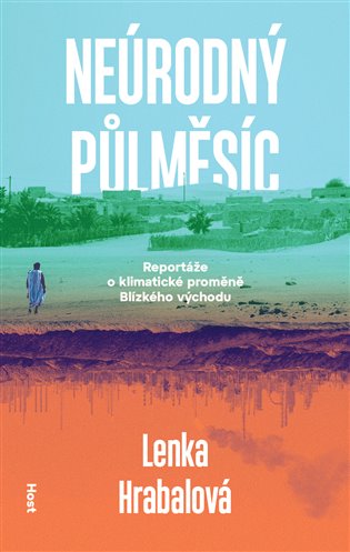 Neúrodný půlměsíc: Klimatická proměna Blízkého východu - Lenka Hrabalová