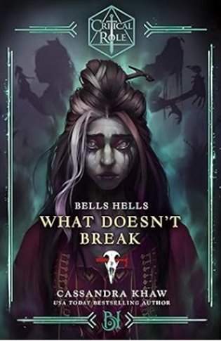 Critical Role: Bells Hells - What Doesn't Break - Cassandra Khaw