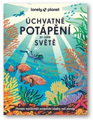 Úchvatné potápění po celém světě: Poznejte nejúžasnější potápěčské lokality naší planety -  kol.