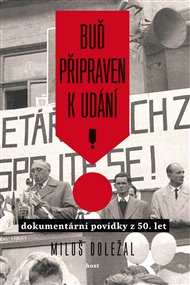 Buď připraven k udání: Dokumentární povídky z 50. let - Miloš Doležal