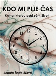 Kdo mi pije čas - Renata Šindelářová