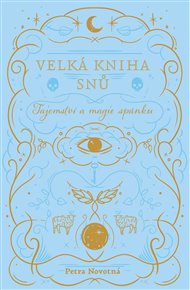 Velká kniha snů: Tajemství a magie spánku - Petra Novotná