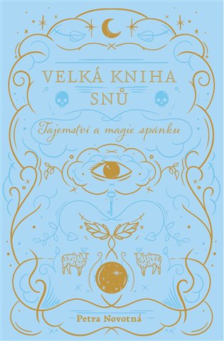 Velká kniha snů: Tajemství a magie spánku - Petra Novotná