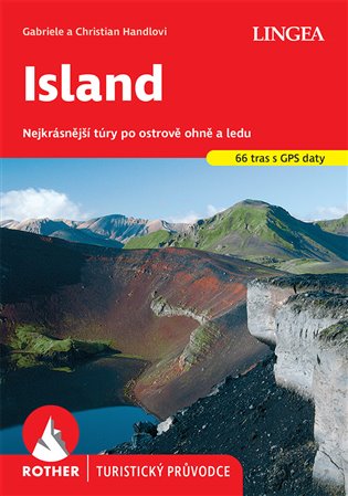 Island - Rother: Nejkrásnější túry po ostrově ohně a ledu - Gabriele Handl, Christian Handl