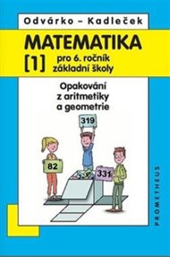 Matematika 1 pro 6. ročník základní školy: Opakování z aritmetiky a geometrie - Jiří Kadleček, Oldřich Odvárko