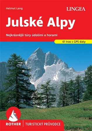 Julské Alpy - Rother: Nejkrásnější túry údolími a horami - Helmut Lang