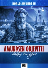 Amundsen objevitel - Roald Amundsen