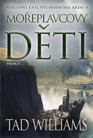 Poslední král Východního Ardu 4: Mořeplavcovy děti - 2. svazek - Tad Williams