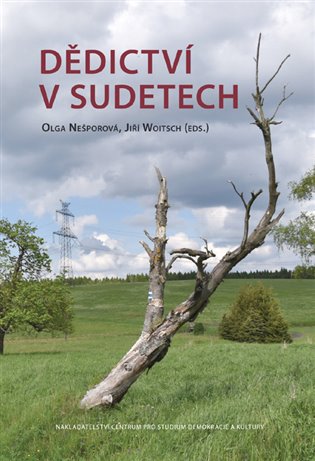 Dědictví v Sudetech - Olga Nešporová (ed.), Jiří Woitsch (ed.)
