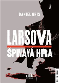 Larsova špinavá hra - Daniel Gris