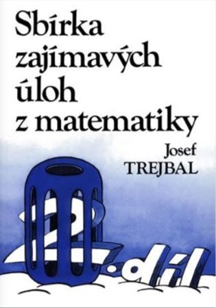 Sbírka zajímavých úloh z matematiky, 2. díl - Josef Trejbal