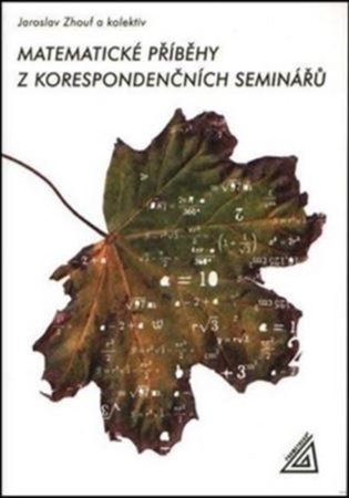 Matematické příběhy z korespondenčních seminářů - Jaroslav Zhouf
