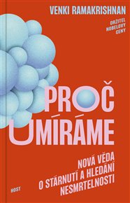 Proč umíráme: Nová věda o stárnutí a hledání nesmrtelnosti - Venki Ramakrishnan